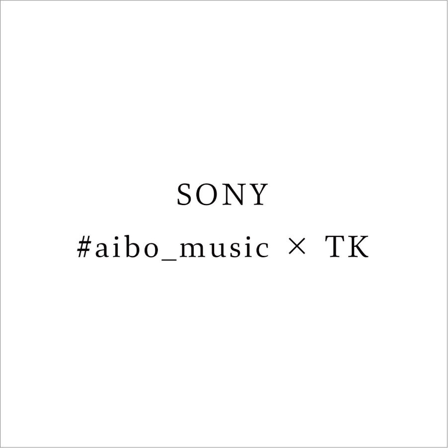 image: SONY - #aibo_music × TK<br />
楽曲提供 [2018]